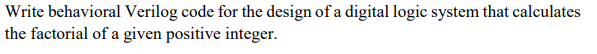 Solved Write behavioral Verilog code for the design of a | Chegg.com