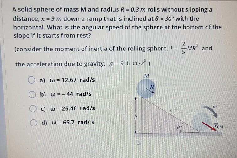 Solved A solid sphere of mass M and radius R 0.3 m rolls | Chegg.com