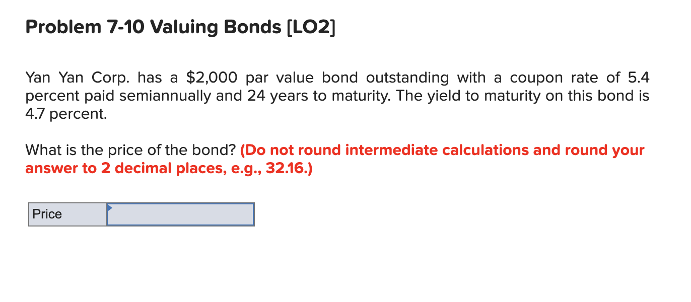 Solved Problem 7-10 Valuing Bonds (LO2] Yan Yan Corp. has a | Chegg.com