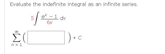 Solved Evaluate the indefinite integral as an infinite | Chegg.com