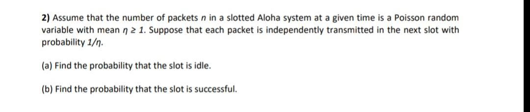 Solved 2) Assume that the number of packets n in a slotted | Chegg.com