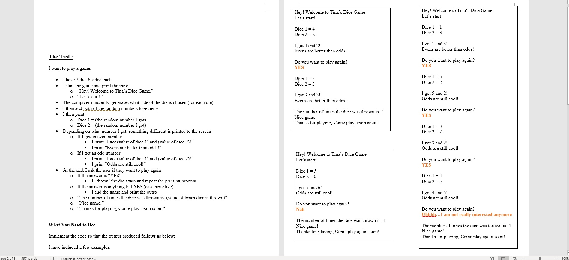 Hey! Welcome to Tinas Dice Game Lets start! Hey! Welcome to Tinas Dice Game Lets start! Dice 1 = 4 Dice 2 = 2 Dice 1 = 1
