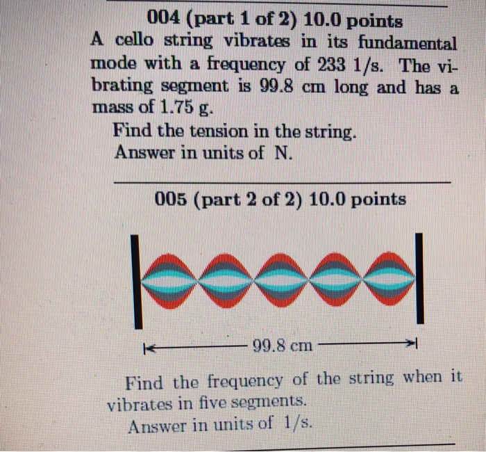 Solved 004 (part 1 of 2) 10.0 points A cello string vibrates