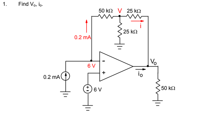 1. Find Vo, io- 50 kΩ V 25 kΩ w 25 ΚΩ 0.2 mAI V% 6V 0.2 mA lo +)6V 50 ΚΩ 1