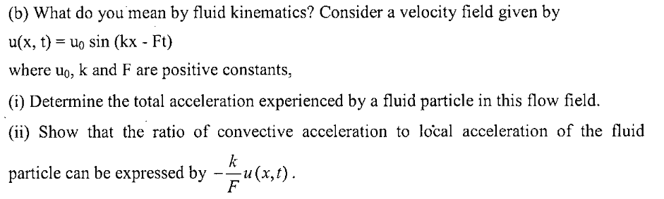 Solved (b) What do you mean by fluid kinematics? Consider a | Chegg.com