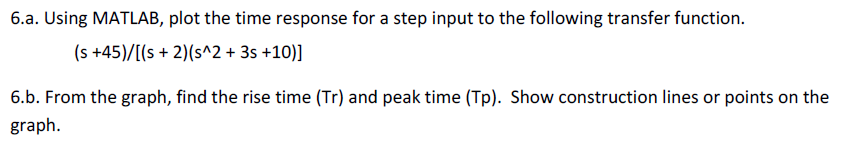 Solved 6.a. Using MATLAB, plot the time response for a step | Chegg.com