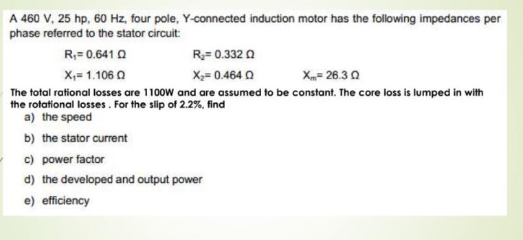 Solved A 460 V, 25 hp, 60 Hz, four pole, Y-connected | Chegg.com