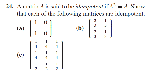 Solved 24. A matrix A is said to be idempotent if A2 = A. | Chegg.com