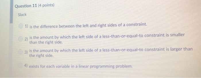 Solved Question 11 (4 points) Slack 1) is the difference | Chegg.com