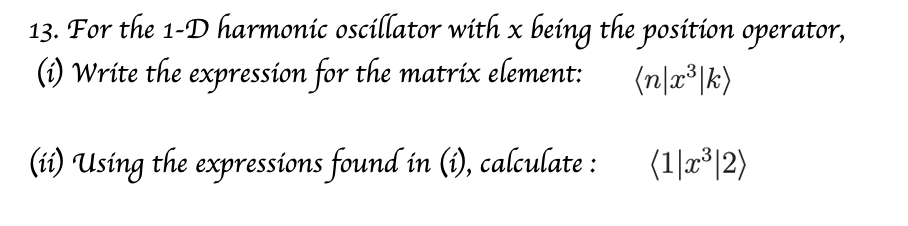Solved 13. For the 1-D harmonic oscillator with x being the | Chegg.com