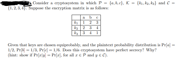 Solved Consider a cryptosystem in which P a b c K Chegg