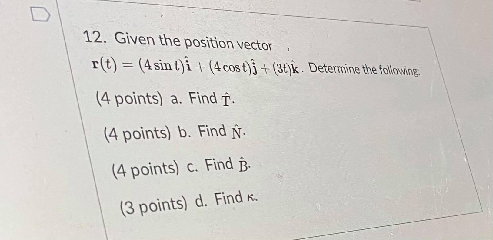 Solved 12 Given The Position Vector R T 4 Sint I Chegg Com