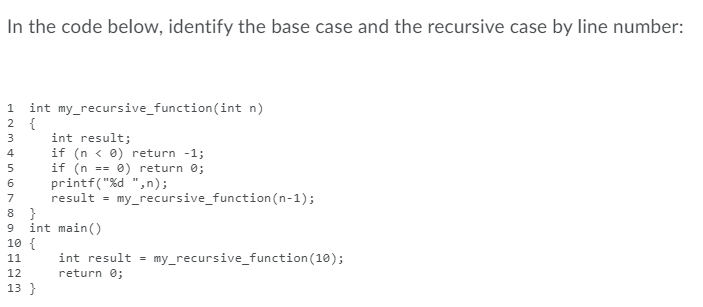 Solved In the code below, identify the base case and the | Chegg.com