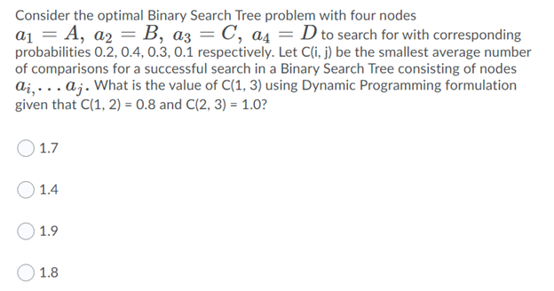 Solved = Consider the optimal Binary Search Tree problem | Chegg.com