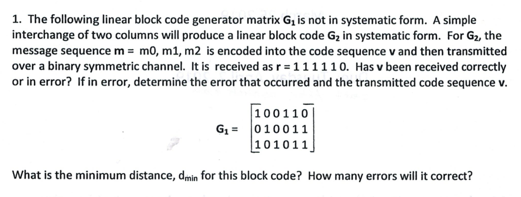 Solved 1. The following linear block code generator matrix | Chegg.com