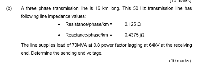 Solved (b) A three phase transmission line is 16 km long. | Chegg.com