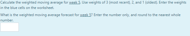 Solved Calculate the weighted moving average for week 5. Use | Chegg.com