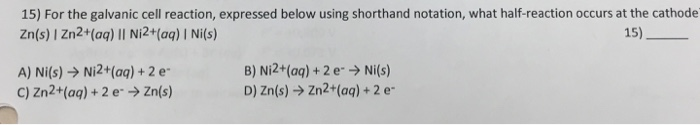 Solved 15) For the galvanic cell reaction, expressed below | Chegg.com