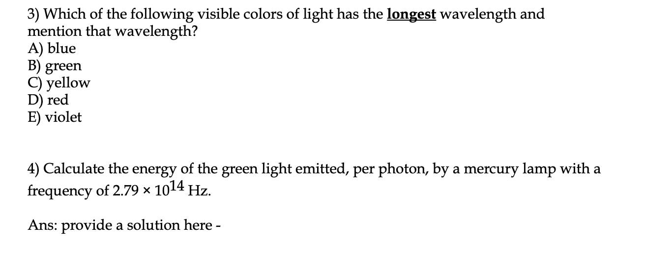 Solved 3) Which of the following visible colors of light has | Chegg.com