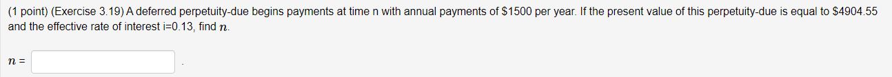 Solved (1 point) (Exercise 3.19) A deferred perpetuity-due | Chegg.com