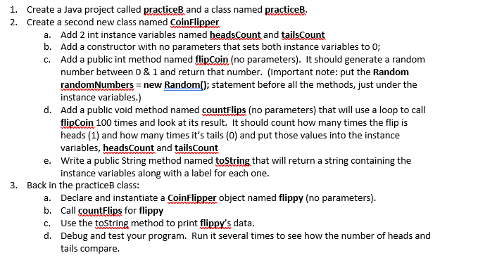 Solved 1. Create a Java project called practiceB and a class | Chegg.com