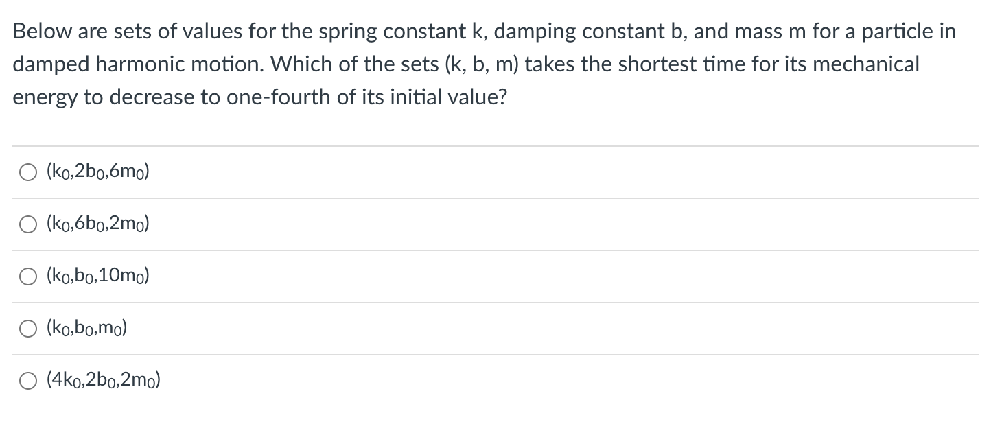 Solved Below are sets of values for the spring constant k, | Chegg.com