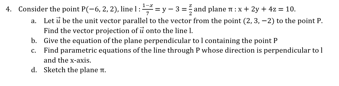 Solved a. 4. Consider the point P(-6, 2, 2), linel: