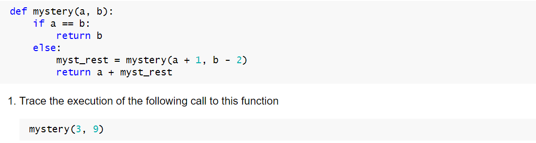 Solved Def Mystery(a, B): If A == B: Return B Else: | Chegg.com