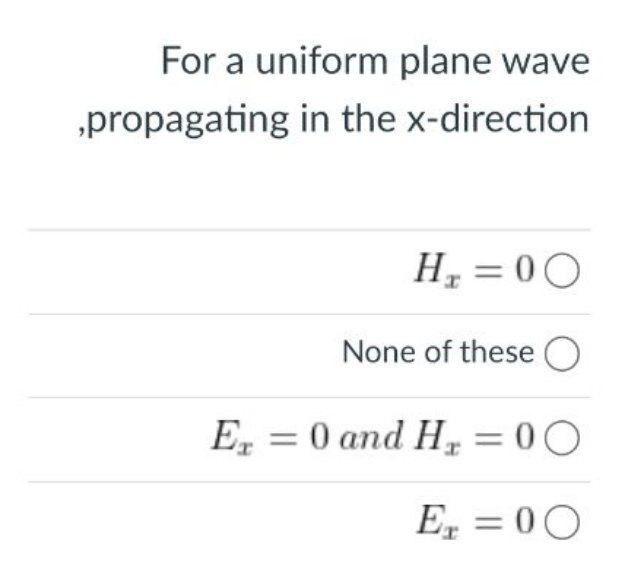 Solved For A Uniform Plane Wave ,propagating In The | Chegg.com