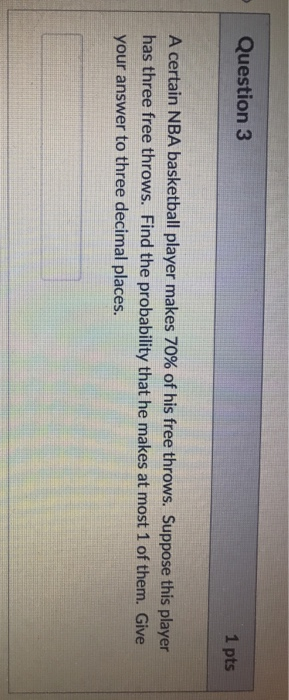 Solved Question 3 1 pts A certain NBA basketball player | Chegg.com