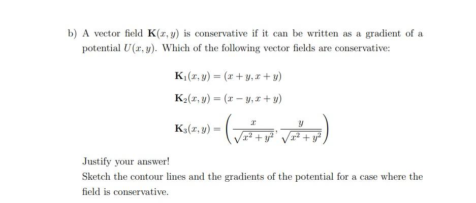 Solved B) A Vector Field K(x,y) Is Conservative If It Can Be | Chegg.com