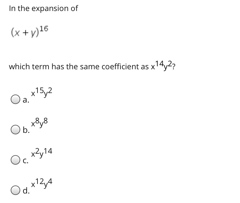 Solved In the expansion of (x + y)16 which term has the same | Chegg.com