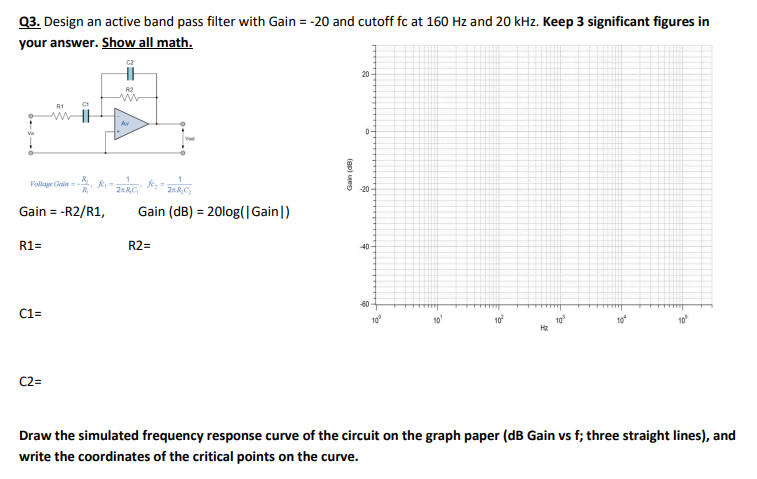 Solved Q3. Design an active band pass filter with Gain =−20 | Chegg.com