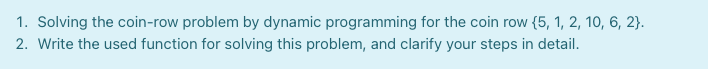 Solved 1. Solving the coin-row problem by dynamic | Chegg.com