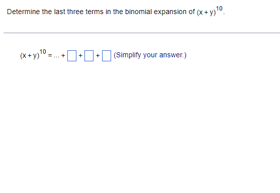 Solved Determine the last three terms in the binomial | Chegg.com