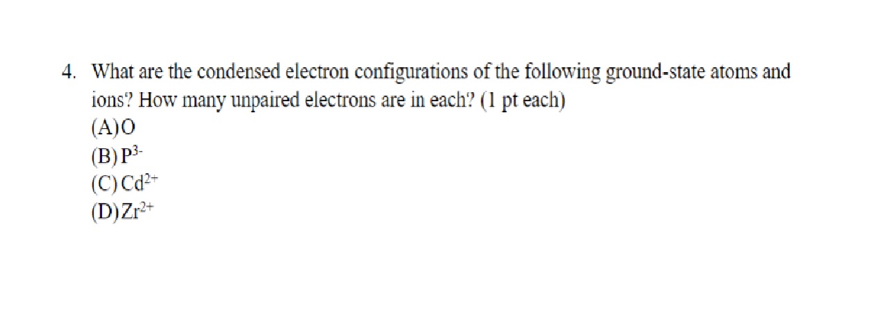 Solved What are the condensed electron configurations of the | Chegg.com