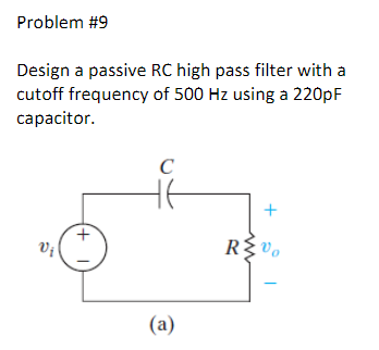 Design a passive RC high pass filter with a cutoff frequency of \( 500 \mathrm{~Hz} \) using a \( 220 \mathrm{pF} \) capacito