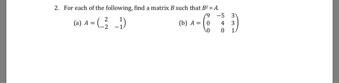 Solved 2. For Each Of The Following, Find A Matrix B Such | Chegg.com