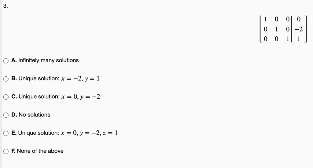 3.
0 0
0-2
ló:
1
O A. Infinitely many solutions
OB. Unique solution: x = -2, y = 1
O C. Unique solution: x = 0, y = -2
OD. No