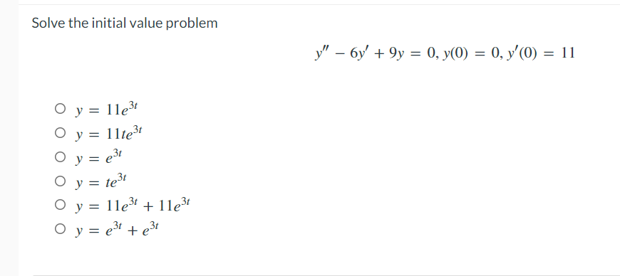 Solve the initial value problem \[ y^{\prime \prime}-6 y^{\prime}+9 y=0, y(0)=0, y^{\prime}(0)=11 \] \[ \begin{array}{l} y=11