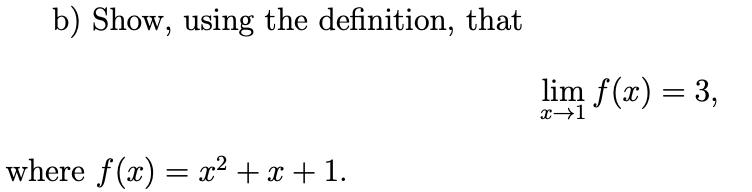 Solved b) Show, using the definition, that lim f(x) = 3, x = | Chegg.com