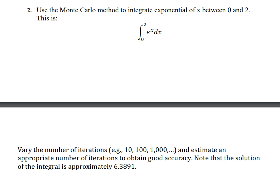 Solved 2. Use the Monte Carlo method to integrate