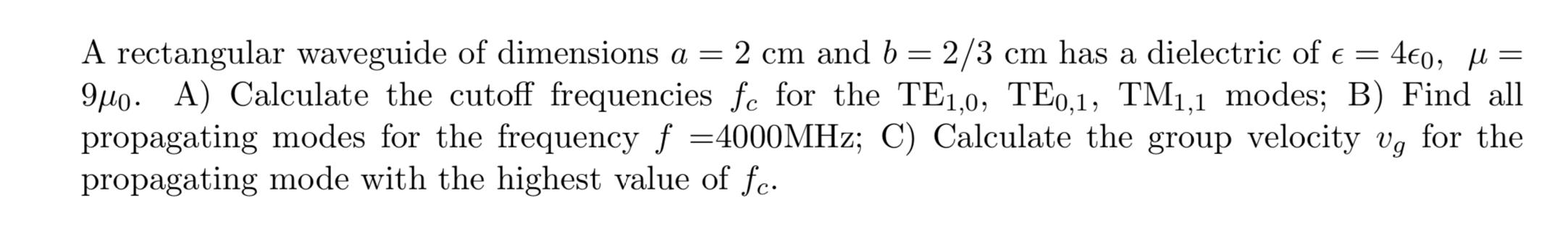 Solved = A rectangular waveguide of dimensions a = 2 cm and | Chegg.com