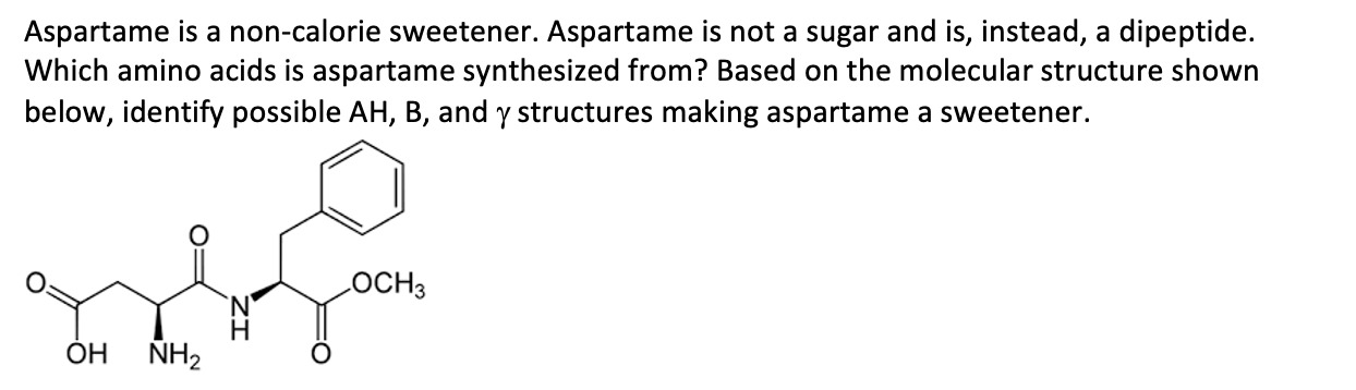 Solved Aspartame is a non-calorie sweetener. Aspartame is | Chegg.com