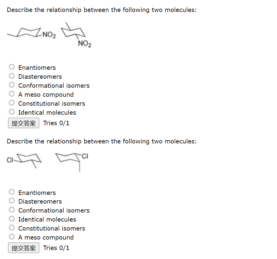 Describe the relationship between the following two molecules:
Enantiomers
Diastereomers
Conformational isomers
A meso compou