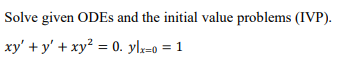 Solved Solve given ODEs and the initial value problems | Chegg.com