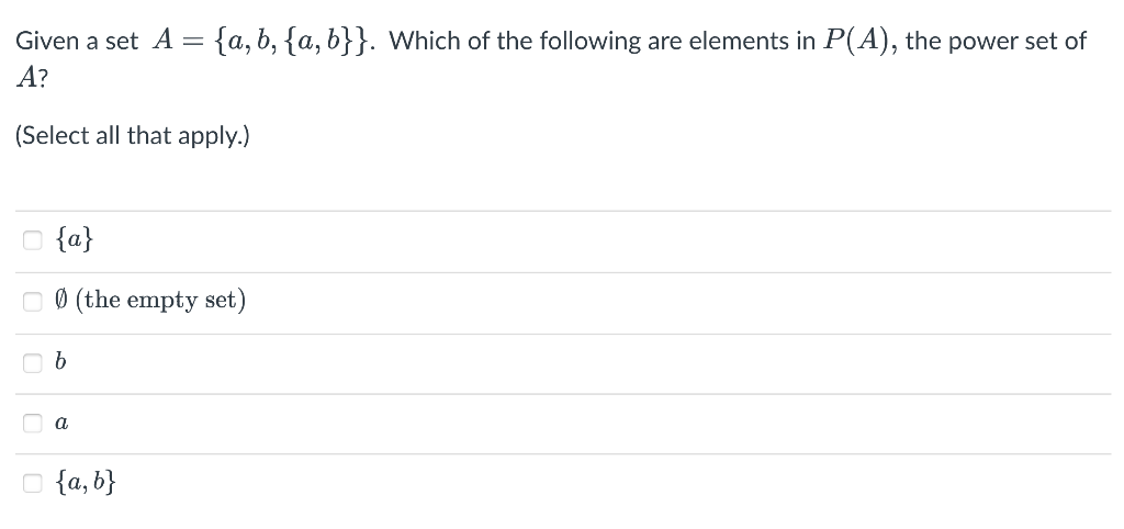 Solved Given a set A={a,b,{a,b}}. Which of the following are | Chegg.com