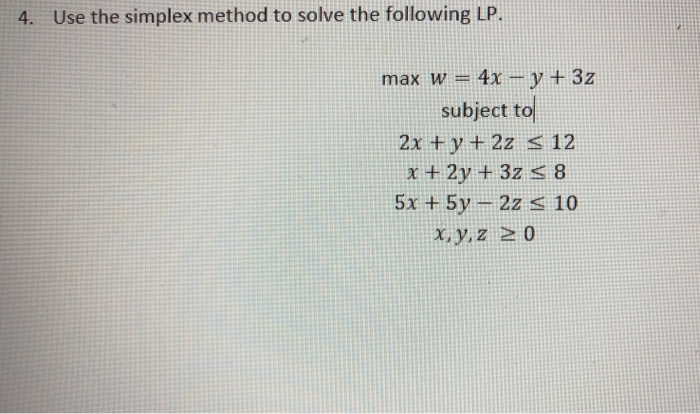 solved solve the following lp using the simplex... Solved 4. Use the simplex method to solve the following LP | Chegg.com