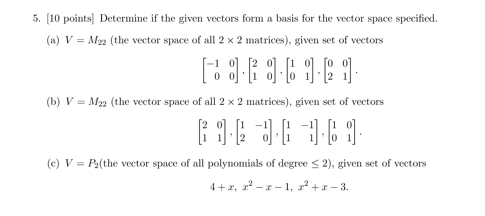Solved 5. [10 points] Determine if the given vectors form a | Chegg.com