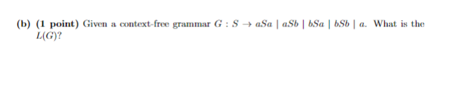 Solved (b) (1 point) Given a context-free grammar G: S + | Chegg.com